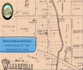 A map of the City of Warrenville showing street names to promote a February 22 event at the library, "The History of Warrenville Streets."