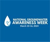 A graphic that shows a drop of water and says "National Groundwater Awareness Week, March 10-16."