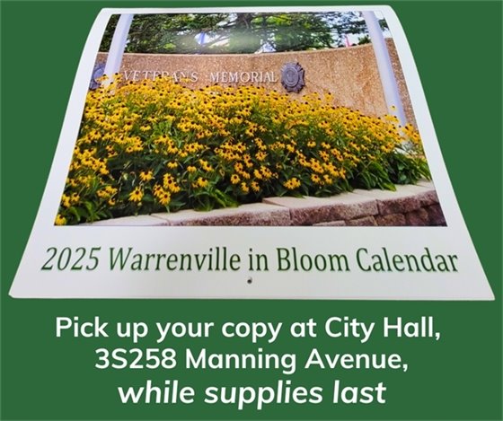A photo of the 2025 Warrenville in Bloom calendar for the City of Warrenville residents. Copies available at City Hall while supplies last.