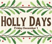 A flyer for Holly Days event December 1. 