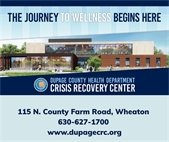 The DuPage County Crisis Recovery Center is now open in Wheaton, offering 24/7 mental health and addiction crisis services for adults and youth. Call 630-627-1700 or visit dupagecrc.org. In a crisis, call or text 988.