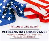 The Veterans Day ceremony is Tuesday, November 11 at 11:00 a.m. at the Veteran's Memorial on Stafford Place near City Hall.