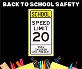 School begins August 15. The speed limit in school zones is 20 miles per hour.