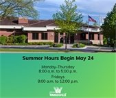 An image of City Hall that says summer hours begin May 24. City offices will close at noon on Fridays.