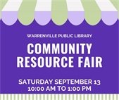 Warrenville Public Library will hold a Community Resource Fair from 10 AM to 1 PM on Saturday, September 13.