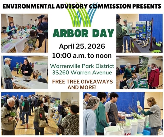 Graphic with headline “Environmental Advisory Commission Presents” above a green and blue tree logo and the words “Arbor Day.” Event details read: “April 25, 2026, 10:00 a.m. to noon, Warrenville Park District, 3S260 Warren Avenue.” Text at the bottom says, “Free tree giveaways and more!” Surrounding the text are photos from a past event showing residents visiting information tables, talking with volunteers, and receiving small tree seedlings in buckets inside a gymnasium setting.